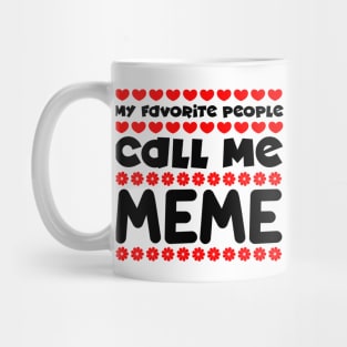 My favorite people call me meme Mug